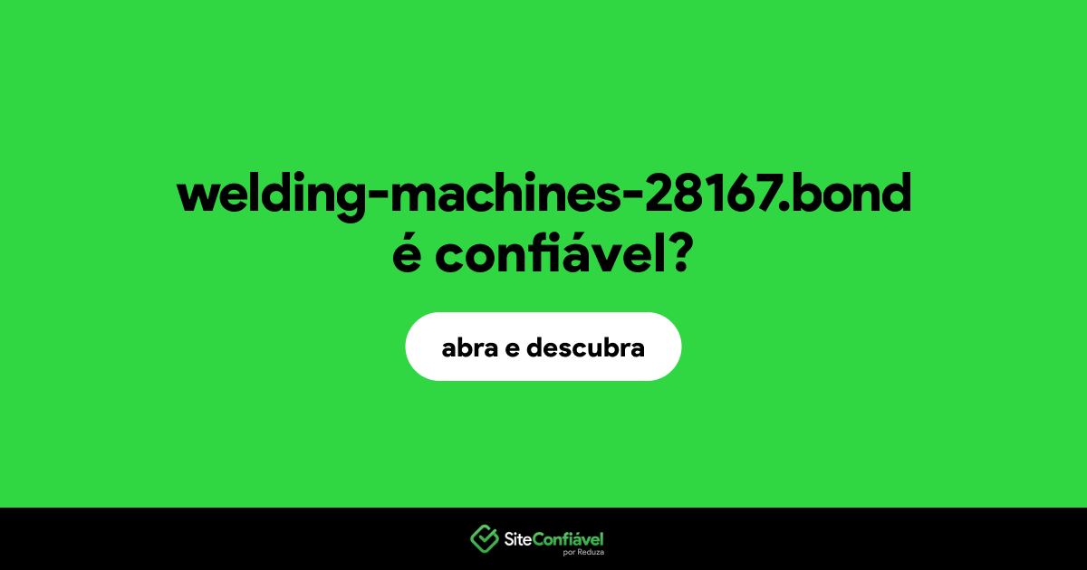 O site welding-machines-28167.bond é confiável?