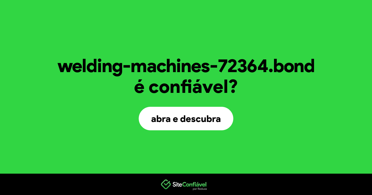 O site welding-machines-72364.bond é confiável?