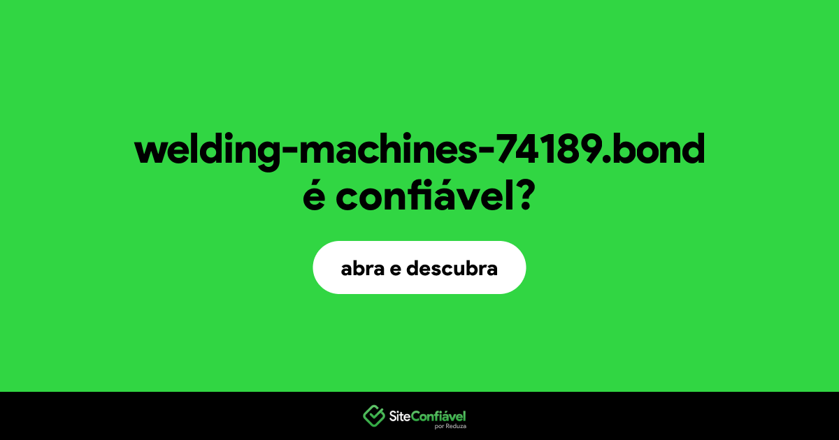 O site welding-machines-74189.bond é confiável?