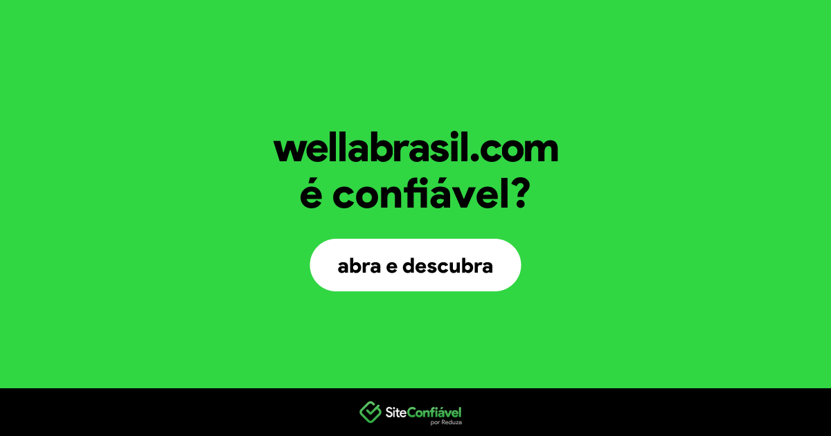 O site wellabrasil.com é confiável?