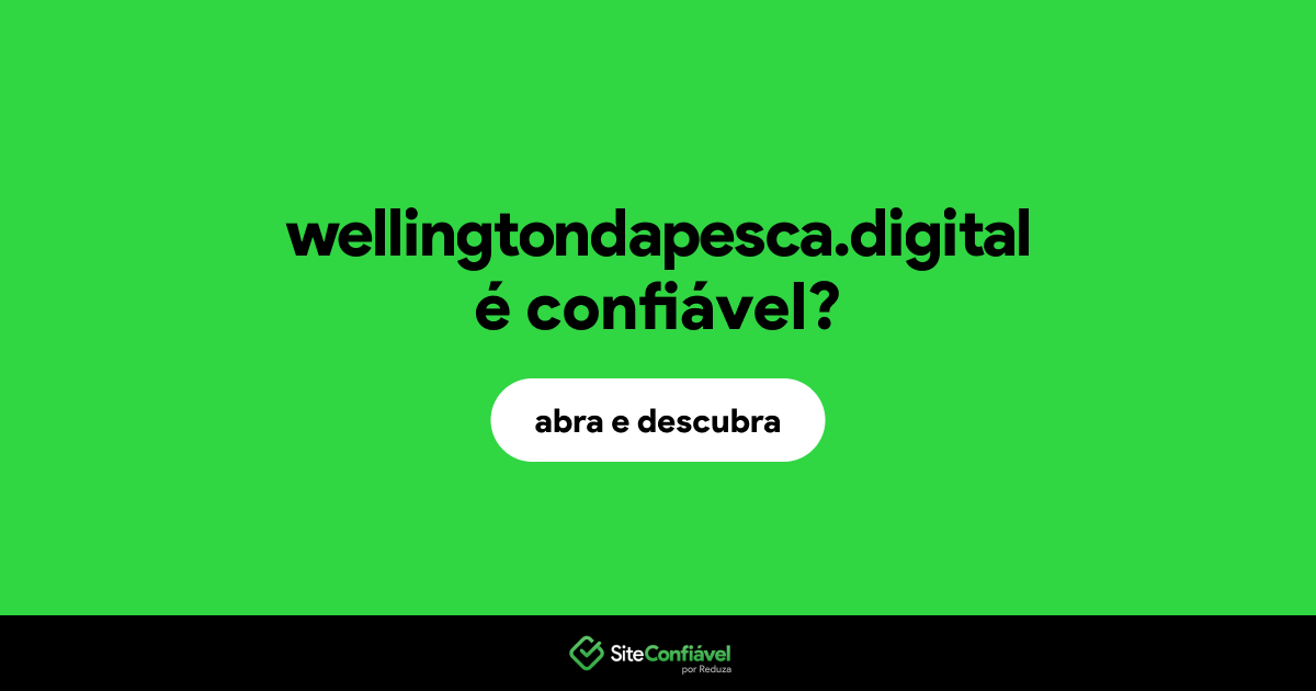 O site wellingtondapesca.digital é confiável?