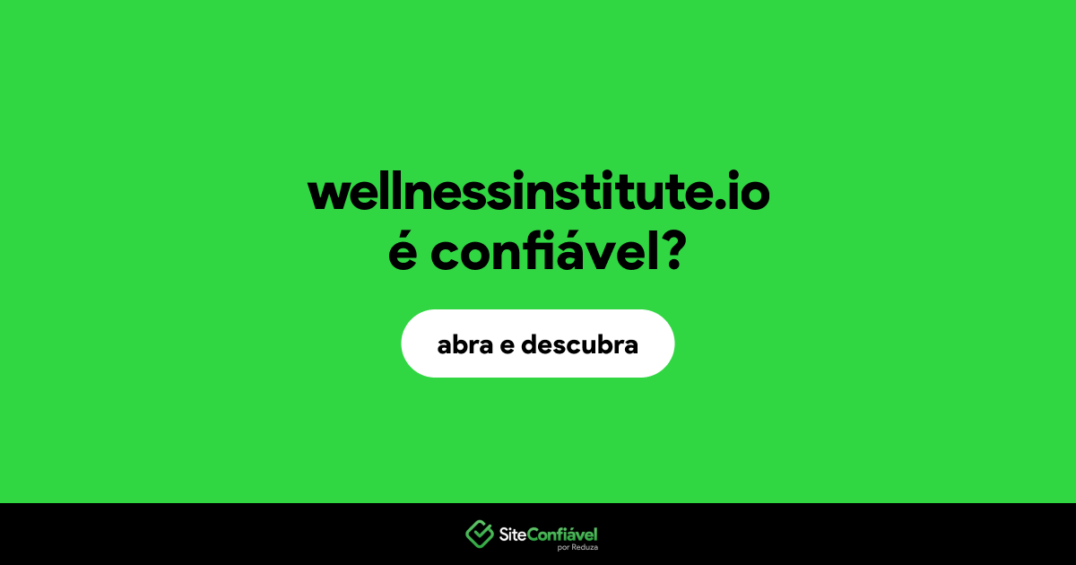 O site wellnessinstitute.io é confiável?