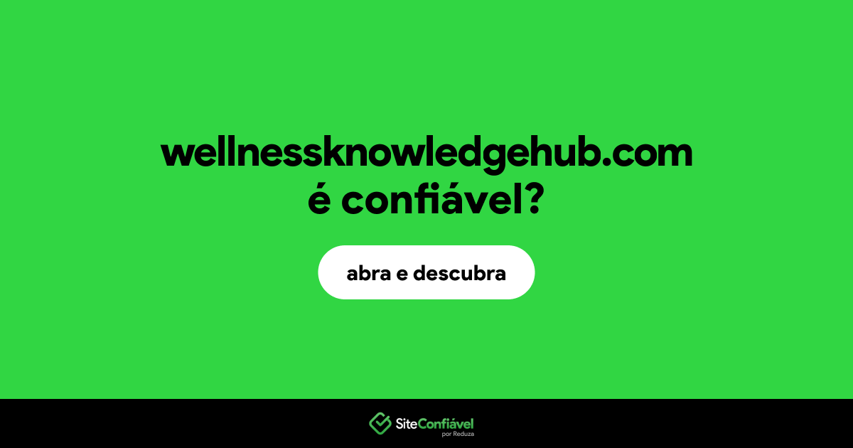 O site wellnessknowledgehub.com é confiável?