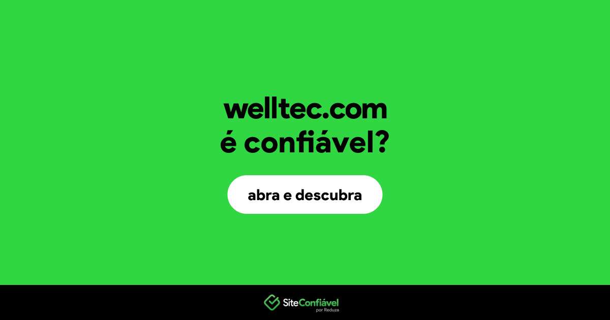 O site welltec.com é confiável?