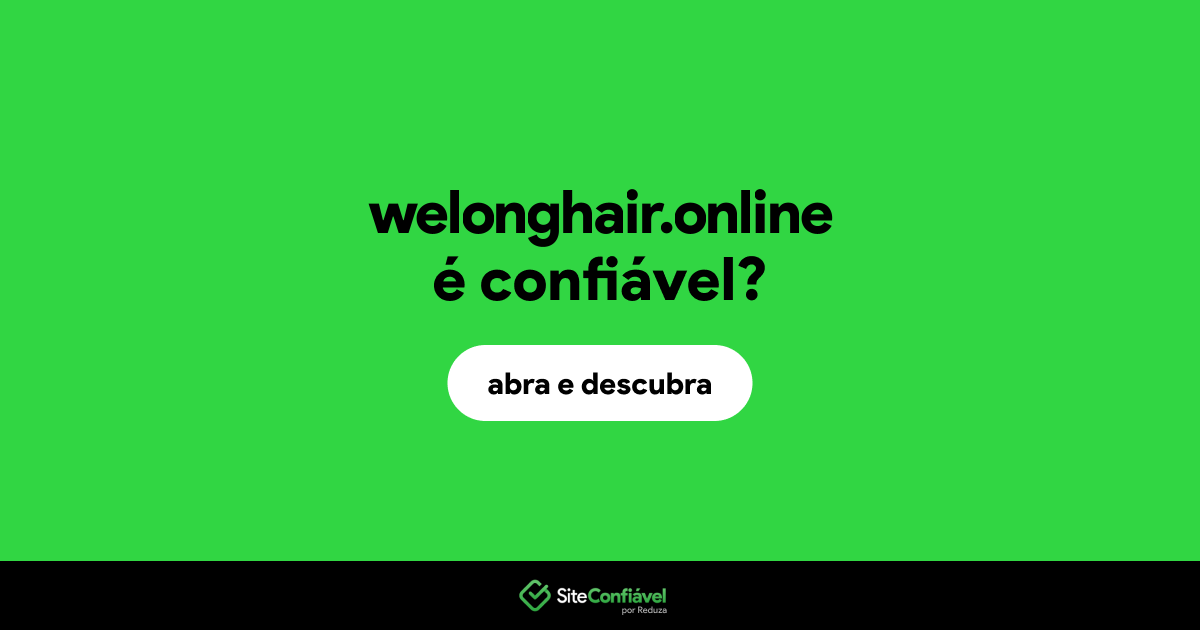 O site welonghair.online é confiável?