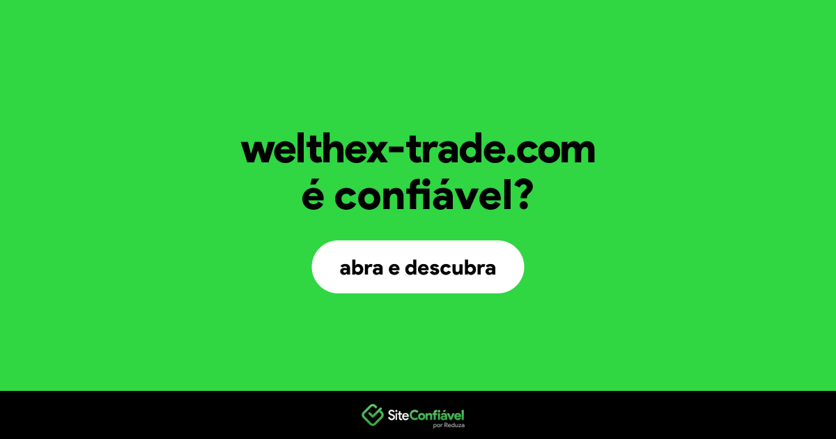O site welthex-trade.com é confiável?