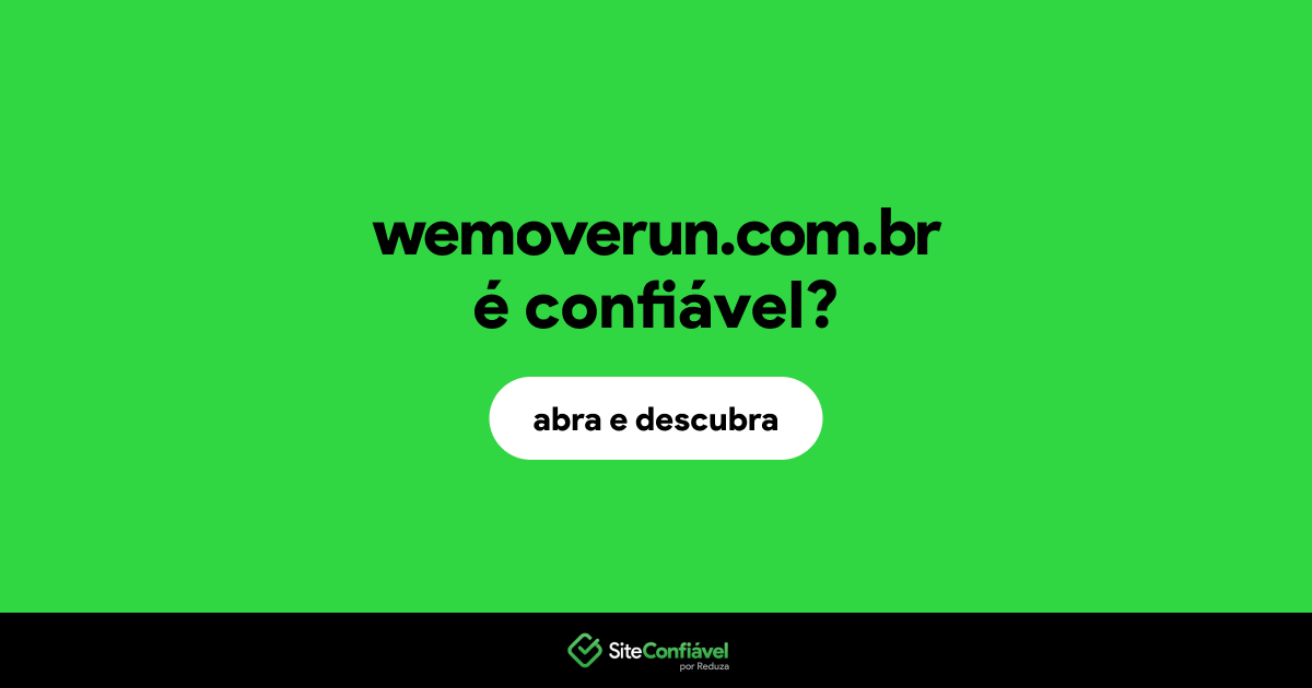 O site wemoverun.com.br é confiável?
