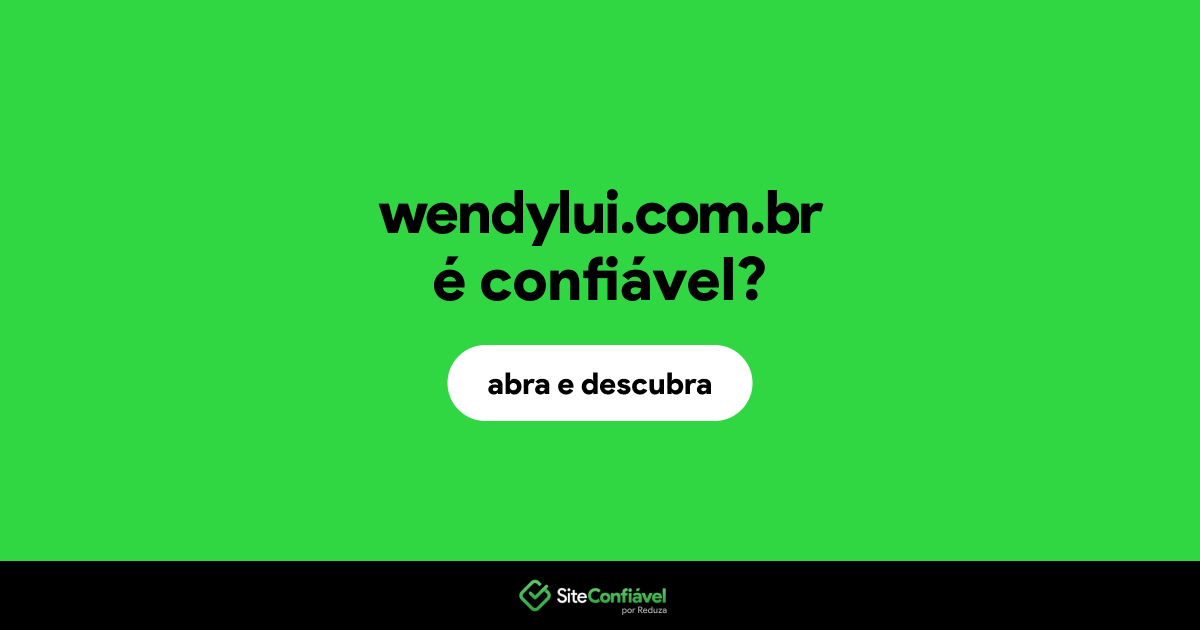 O site wendylui.com.br é confiável?