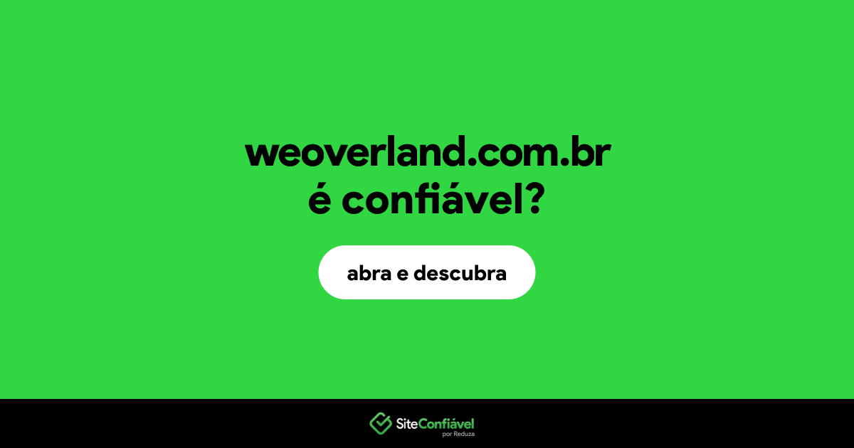 O site weoverland.com.br é confiável?