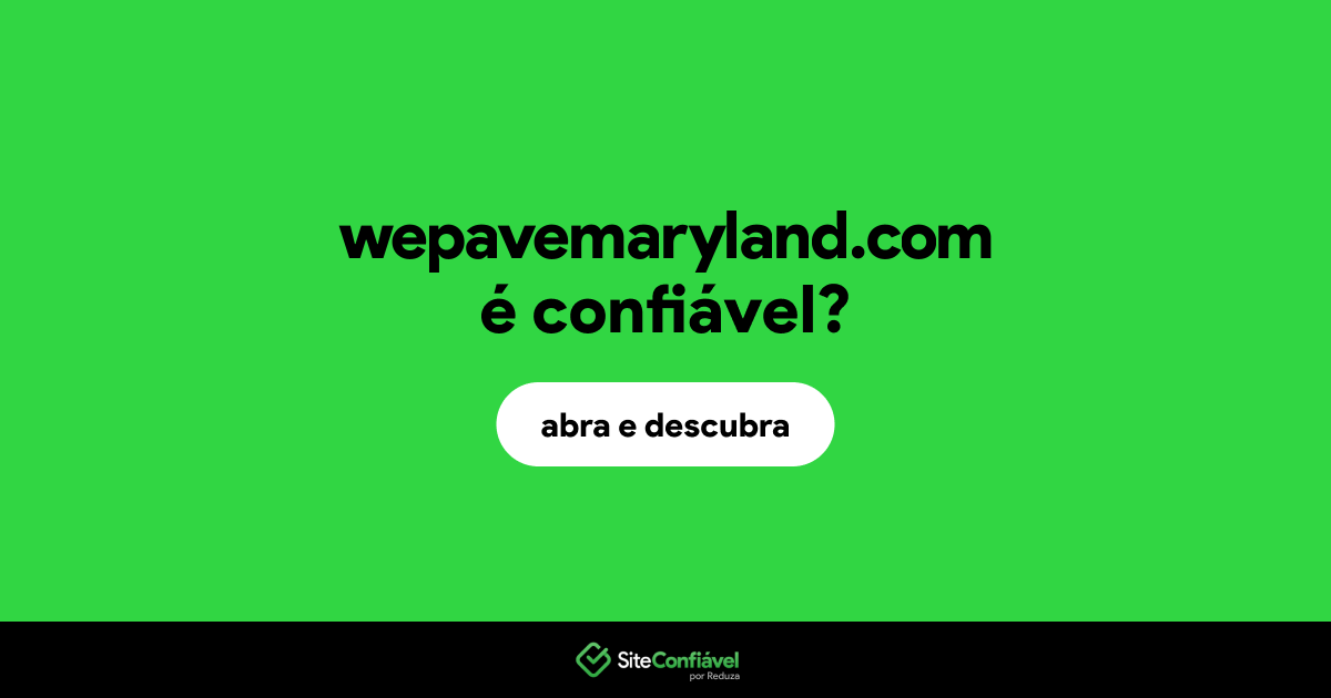 O site wepavemaryland.com é confiável?