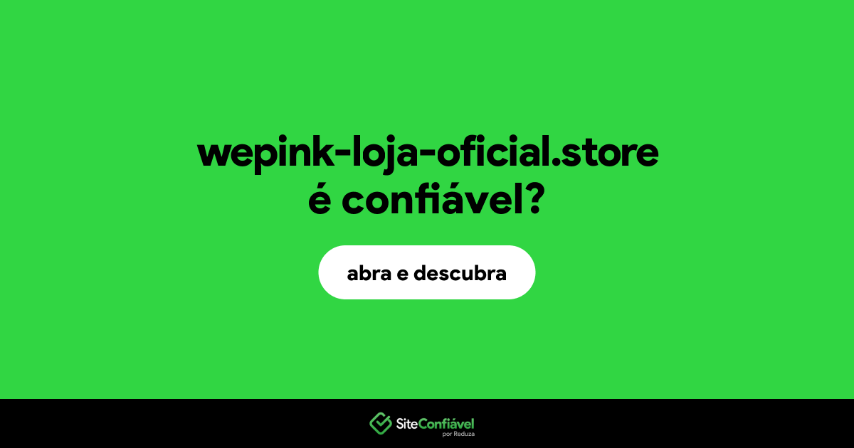 O site wepink-loja-oficial.store é confiável?