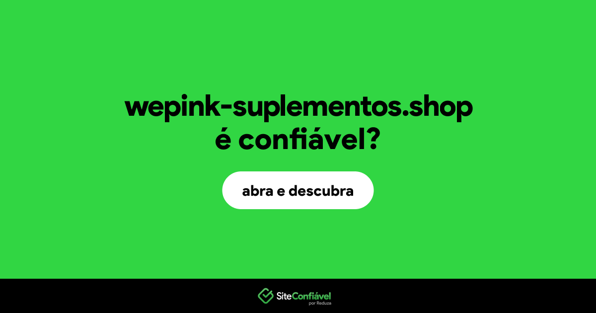 O site wepink-suplementos.shop é confiável?