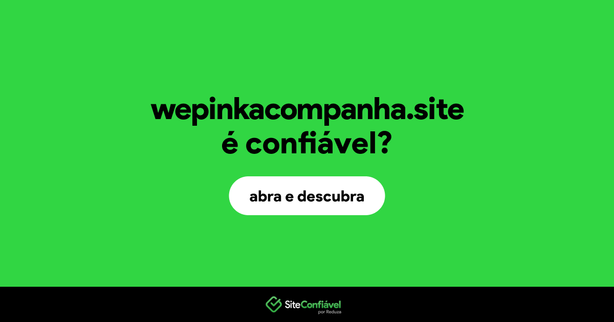 O site wepinkacompanha.site é confiável?