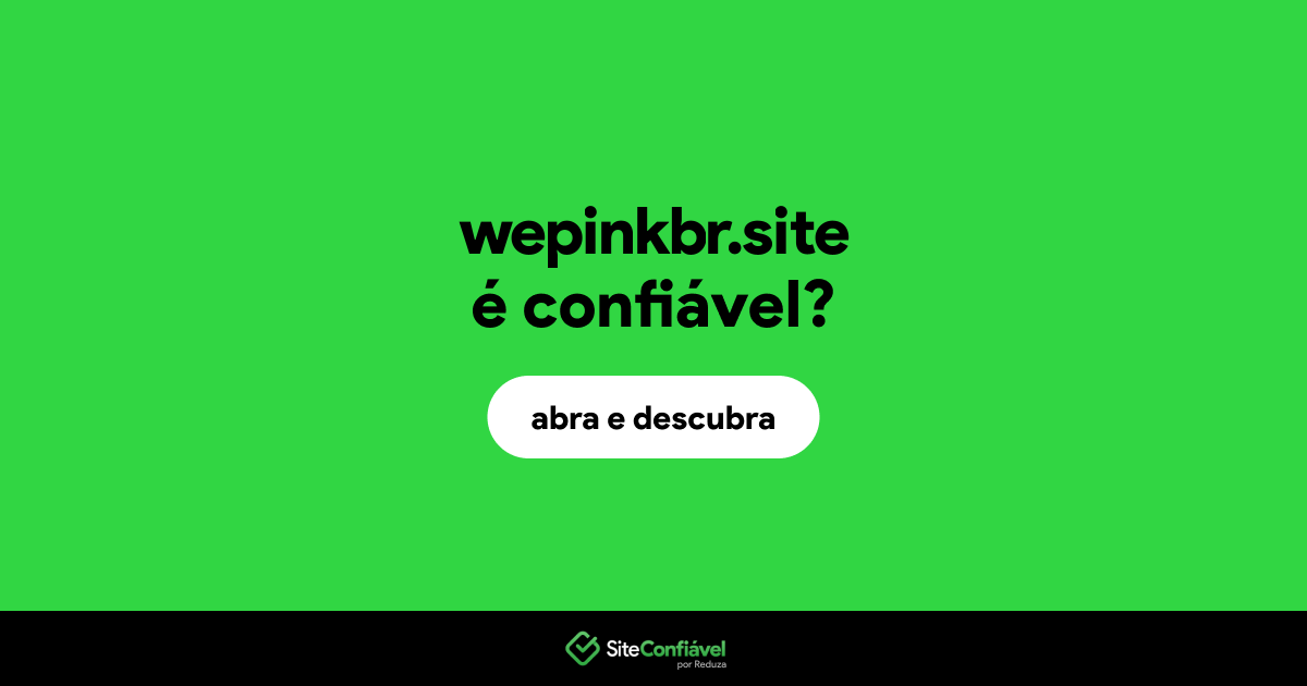 O site wepinkbr.site é confiável?