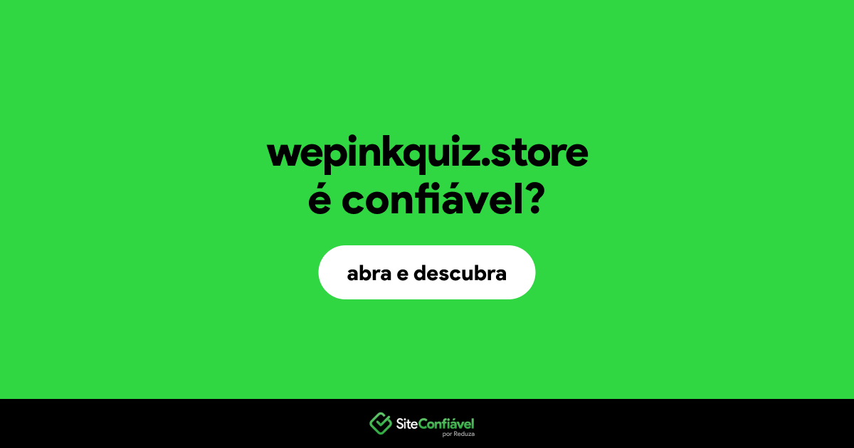 O site wepinkquiz.store é confiável?
