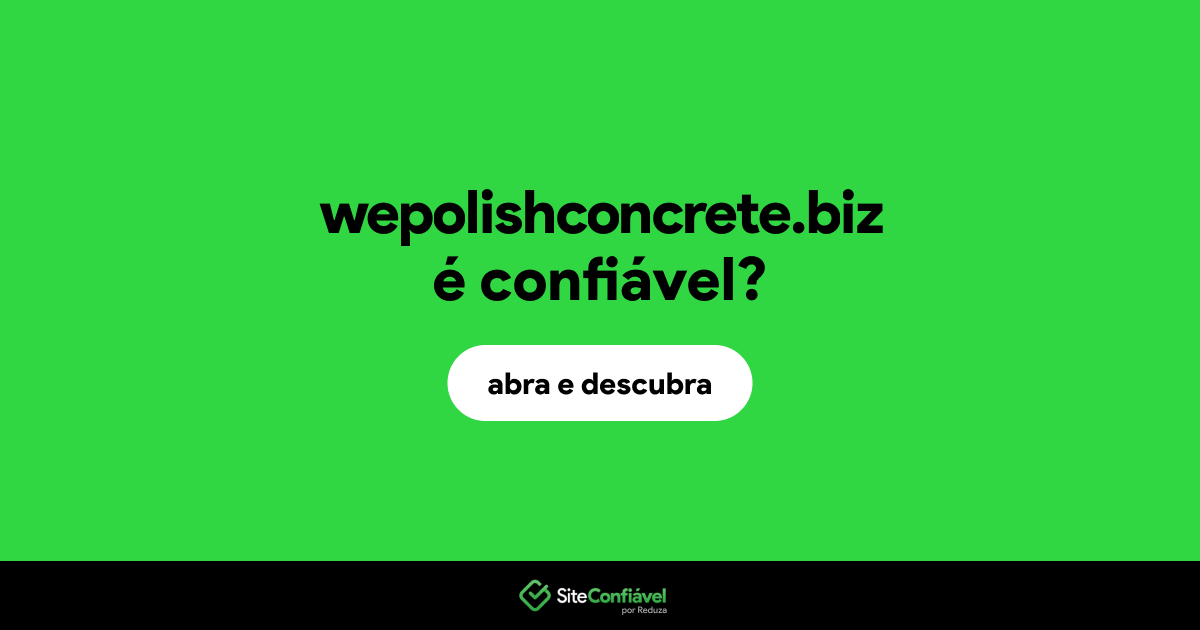 O site wepolishconcrete.biz é confiável?