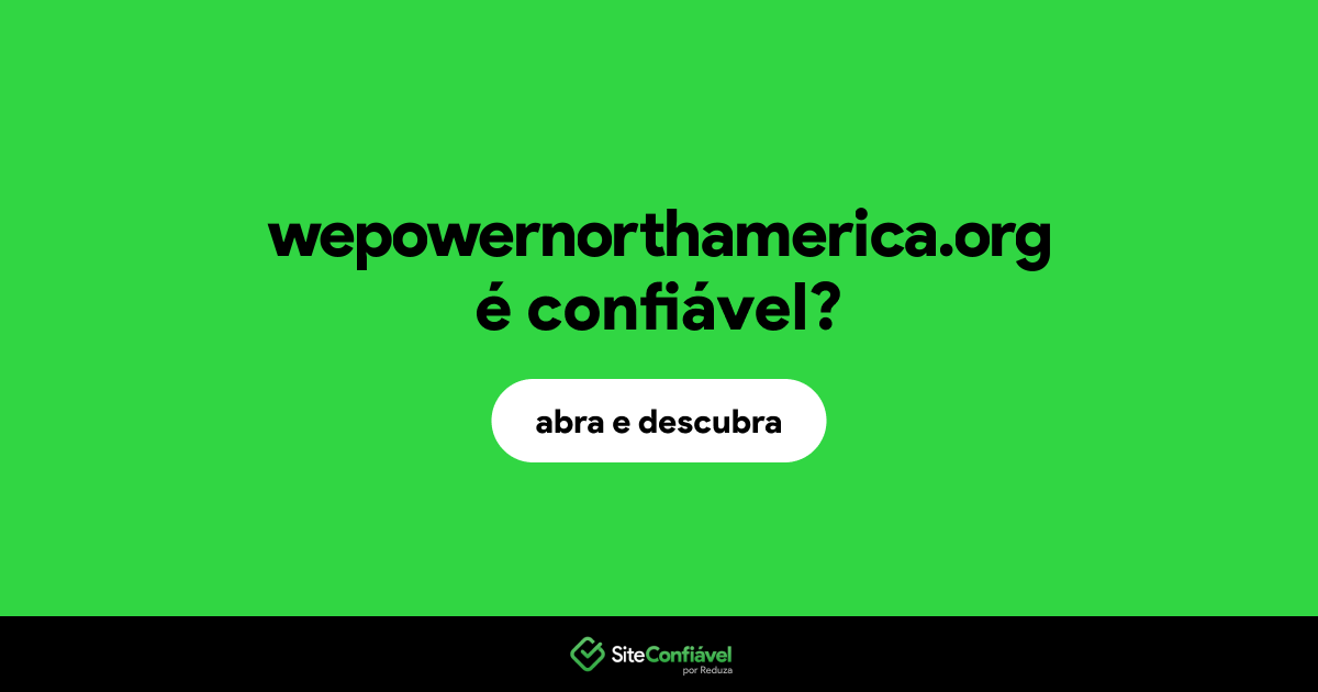 O site wepowernorthamerica.org é confiável?