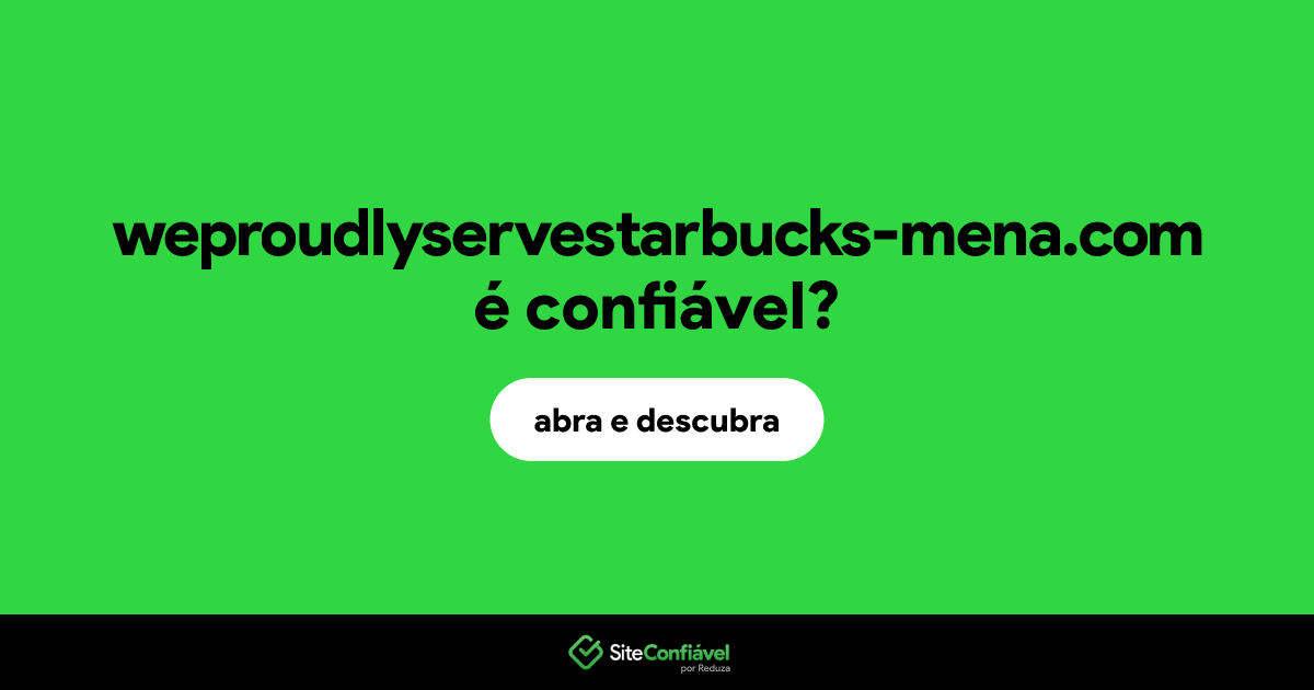 O site weproudlyservestarbucks-mena.com é confiável?