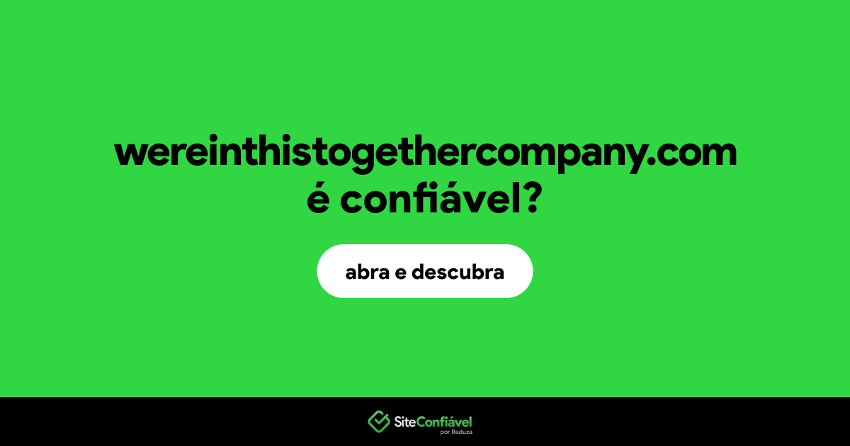 O site wereinthistogethercompany.com é confiável?