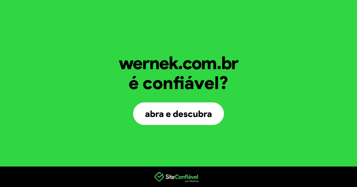 O site wernek.com.br é confiável?