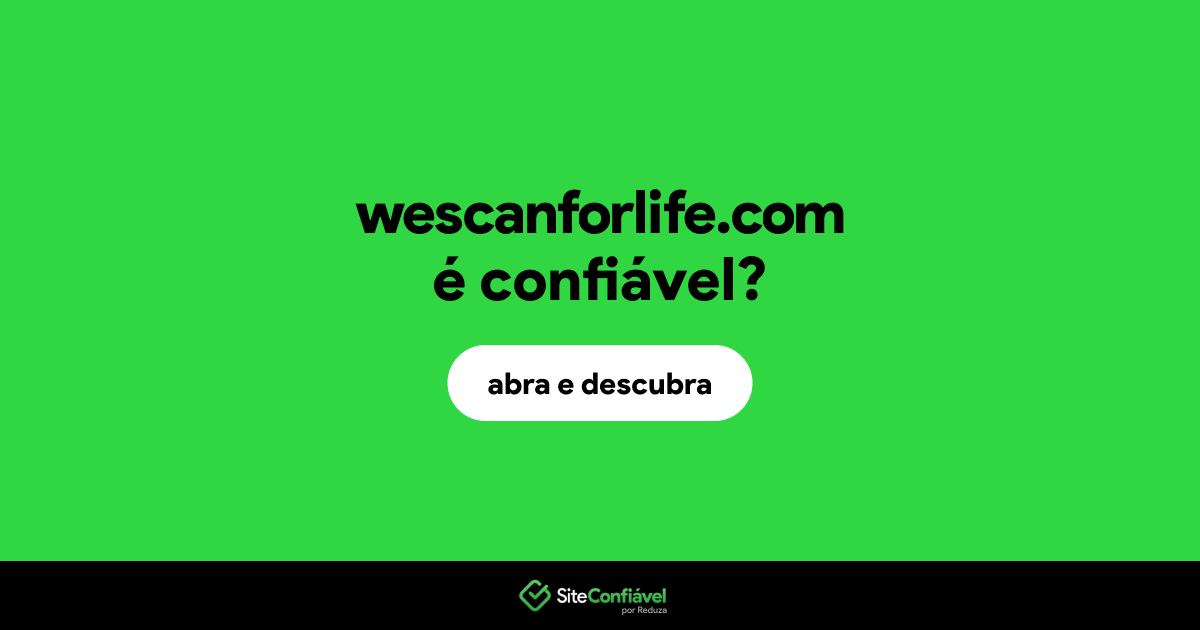 O site wescanforlife.com é confiável?