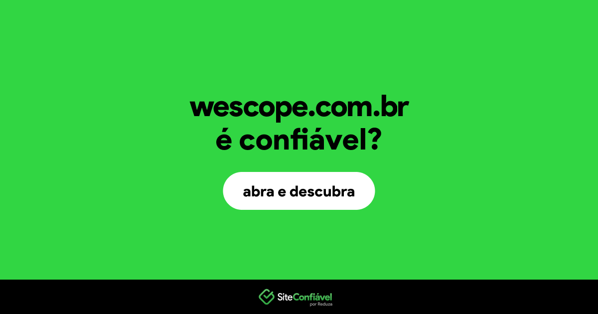 O site wescope.com.br é confiável?