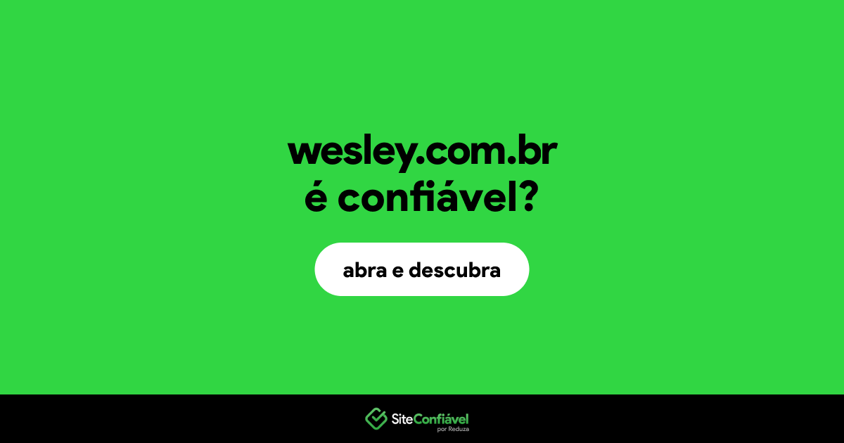 O site wesley.com.br é confiável?