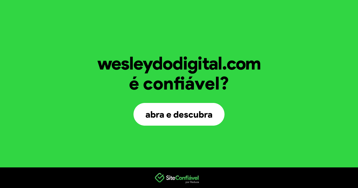 O site wesleydodigital.com é confiável?
