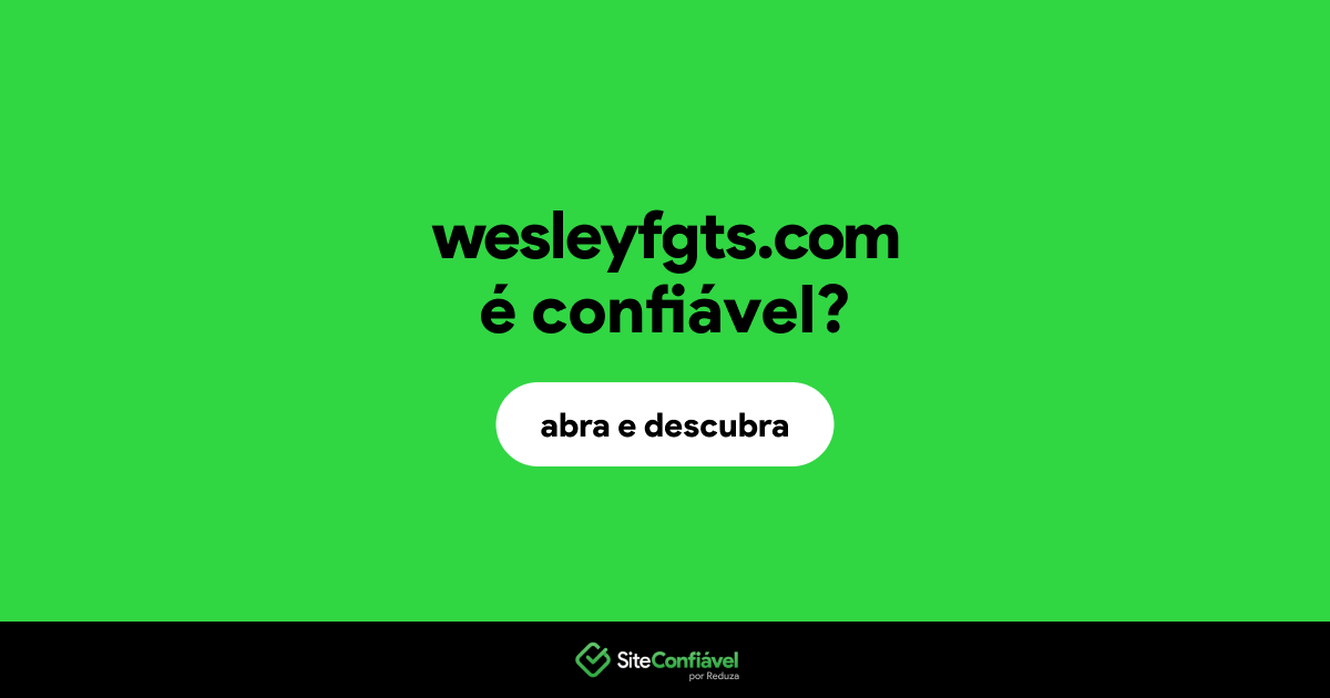 O site wesleyfgts.com é confiável?