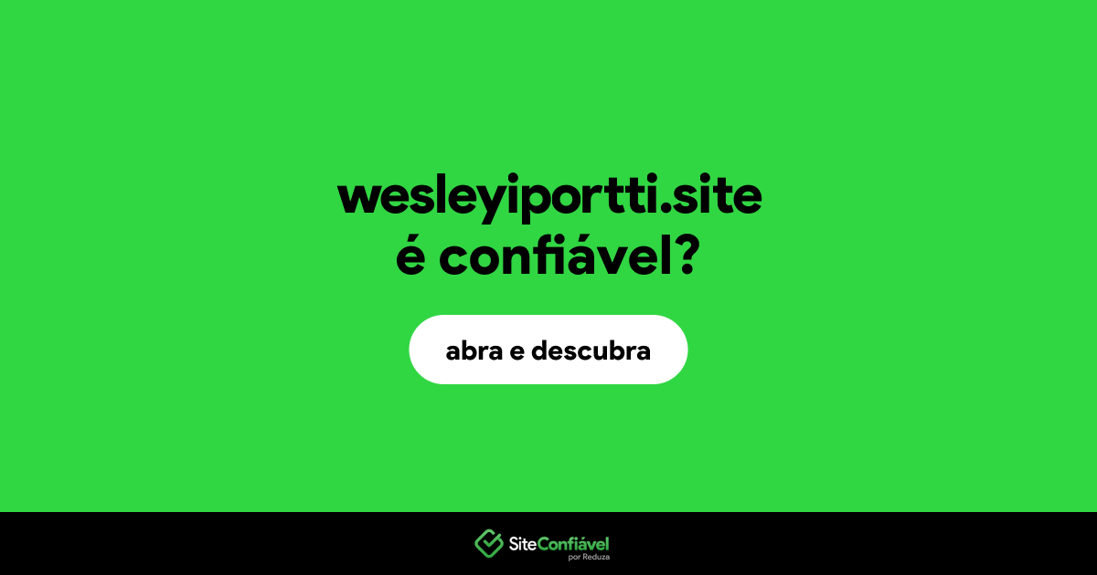 O site wesleyiportti.site é confiável?