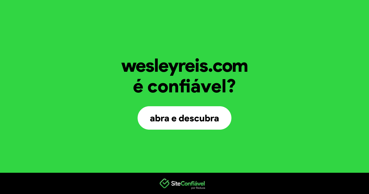 O site wesleyreis.com é confiável?