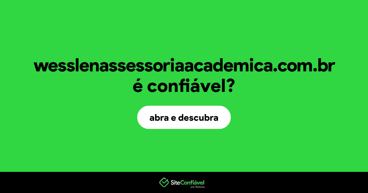 O site wesslenassessoriaacademica.com.br é confiável?