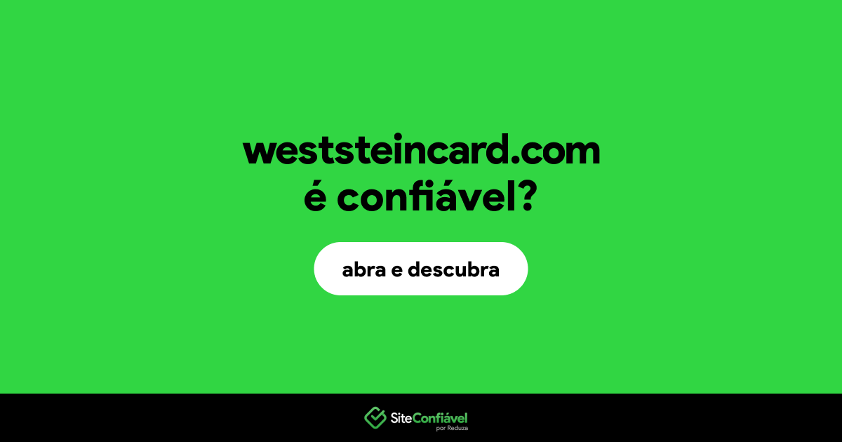 O site weststeincard.com é confiável?