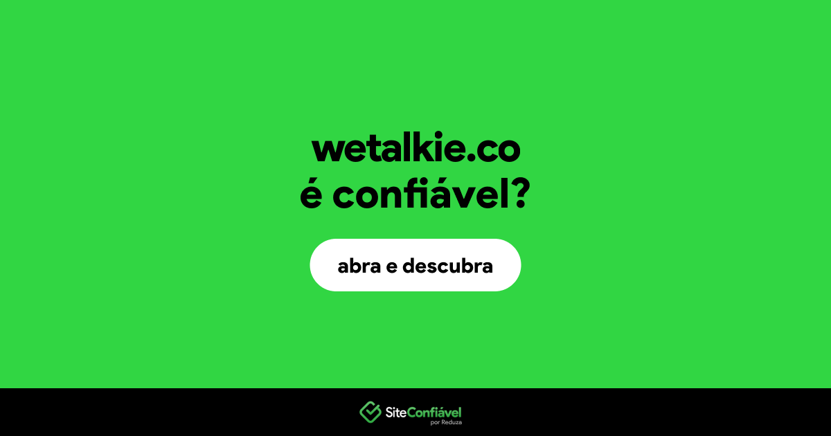 O site wetalkie.co é confiável?