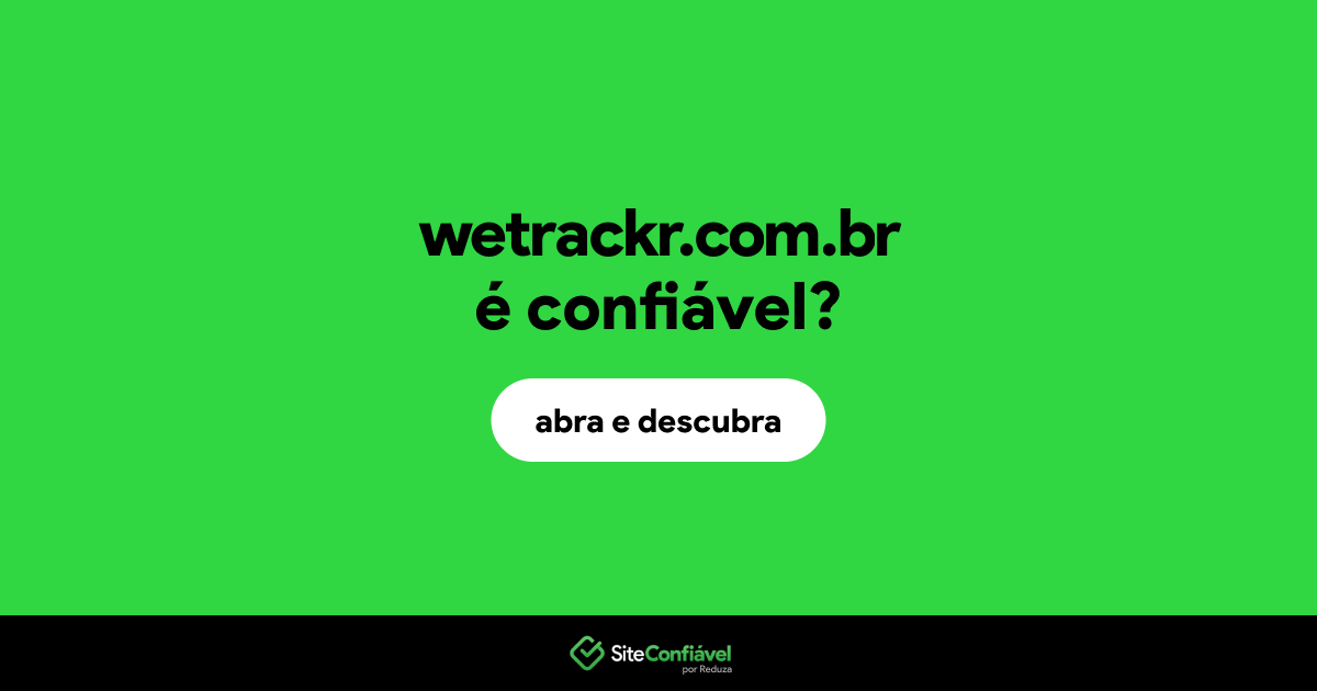 O site wetrackr.com.br é confiável?
