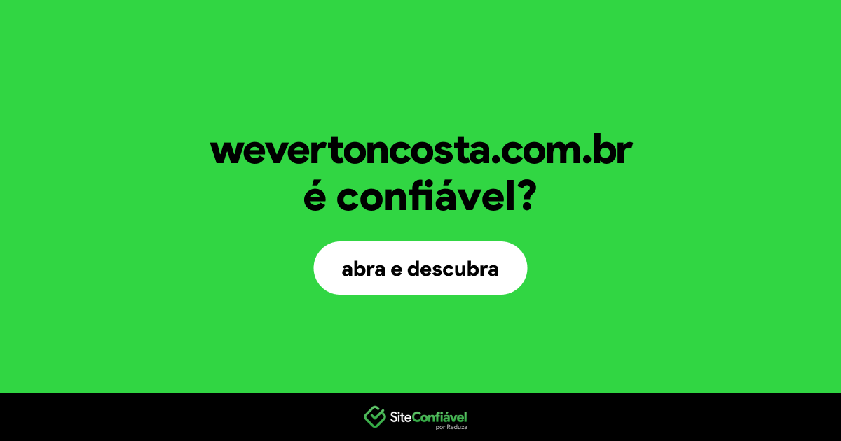 O site wevertoncosta.com.br é confiável?