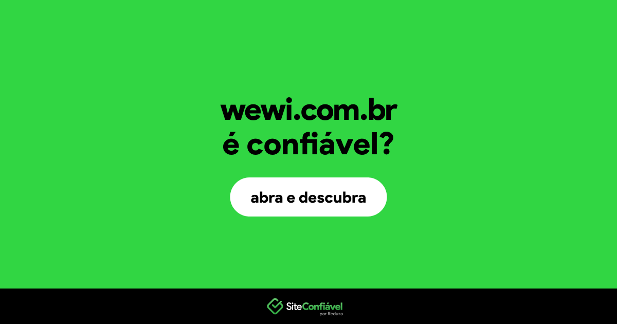 O site wewi.com.br é confiável?
