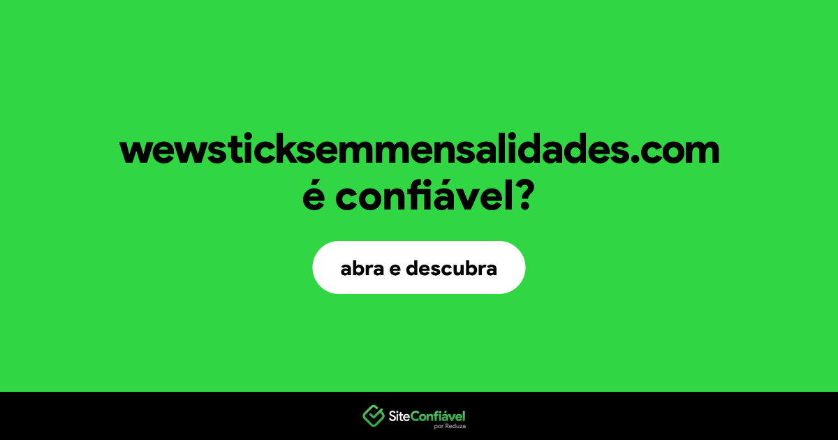 O site wewsticksemmensalidades.com é confiável?