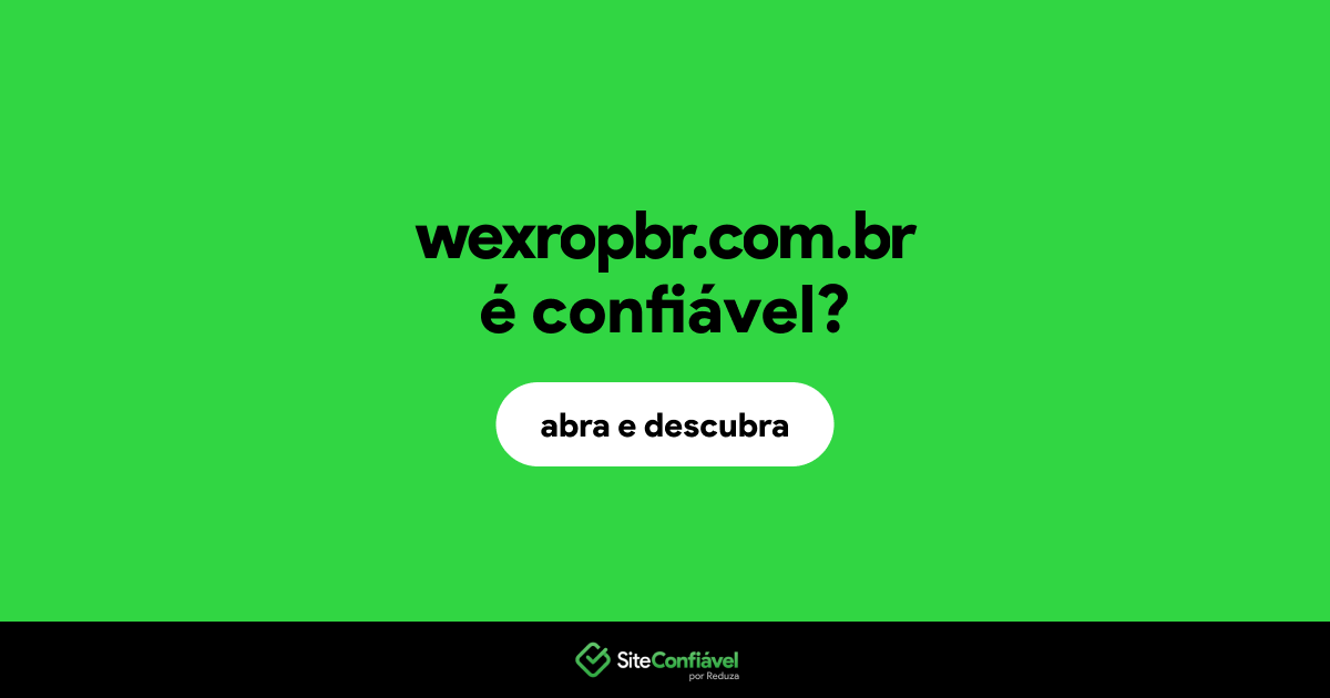 O site wexropbr.com.br é confiável?