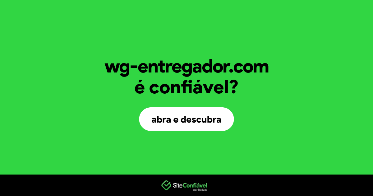 O site wg-entregador.com é confiável?