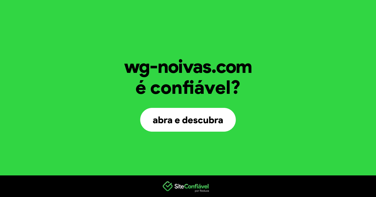 O site wg-noivas.com é confiável?