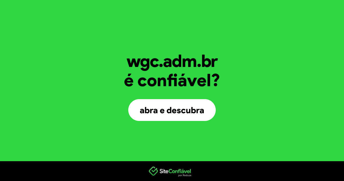 O site wgc.adm.br é confiável?