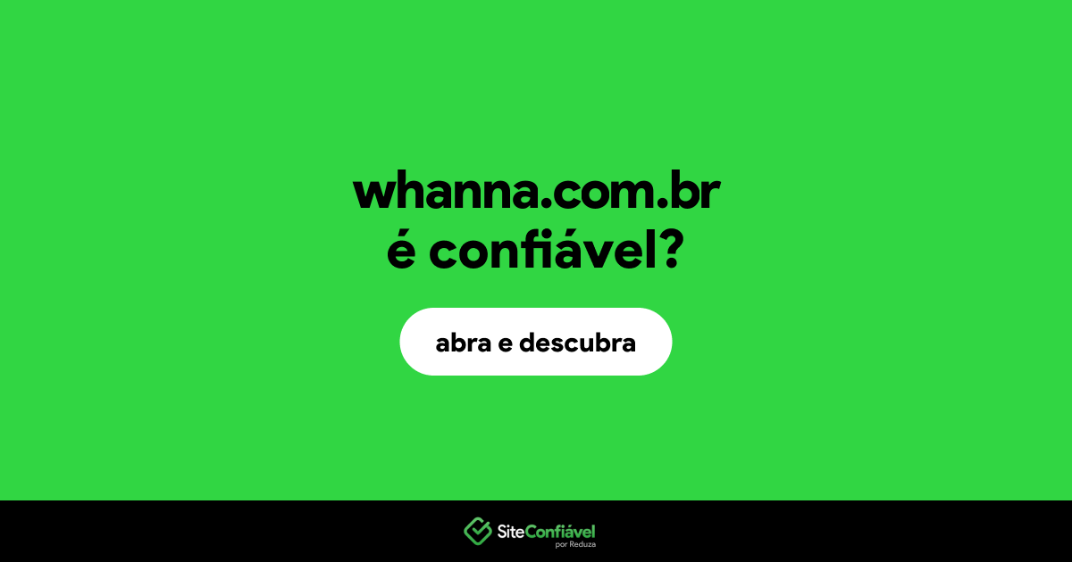 O site whanna.com.br é confiável?
