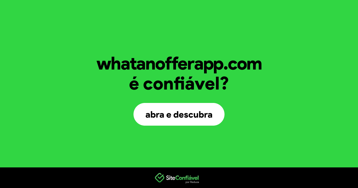 O site whatanofferapp.com é confiável?