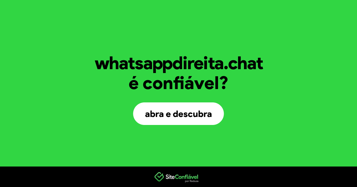 O site whatsappdireita.chat é confiável?