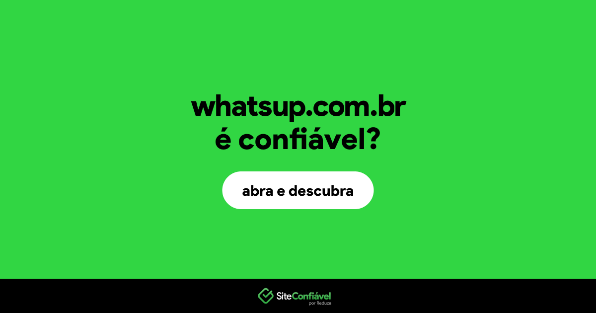 O site whatsup.com.br é confiável?
