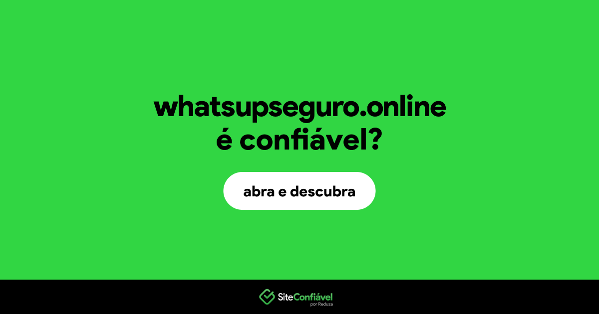 O site whatsupseguro.online é confiável?