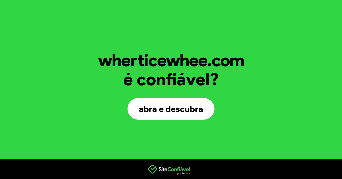 O site wherticewhee.com é confiável?