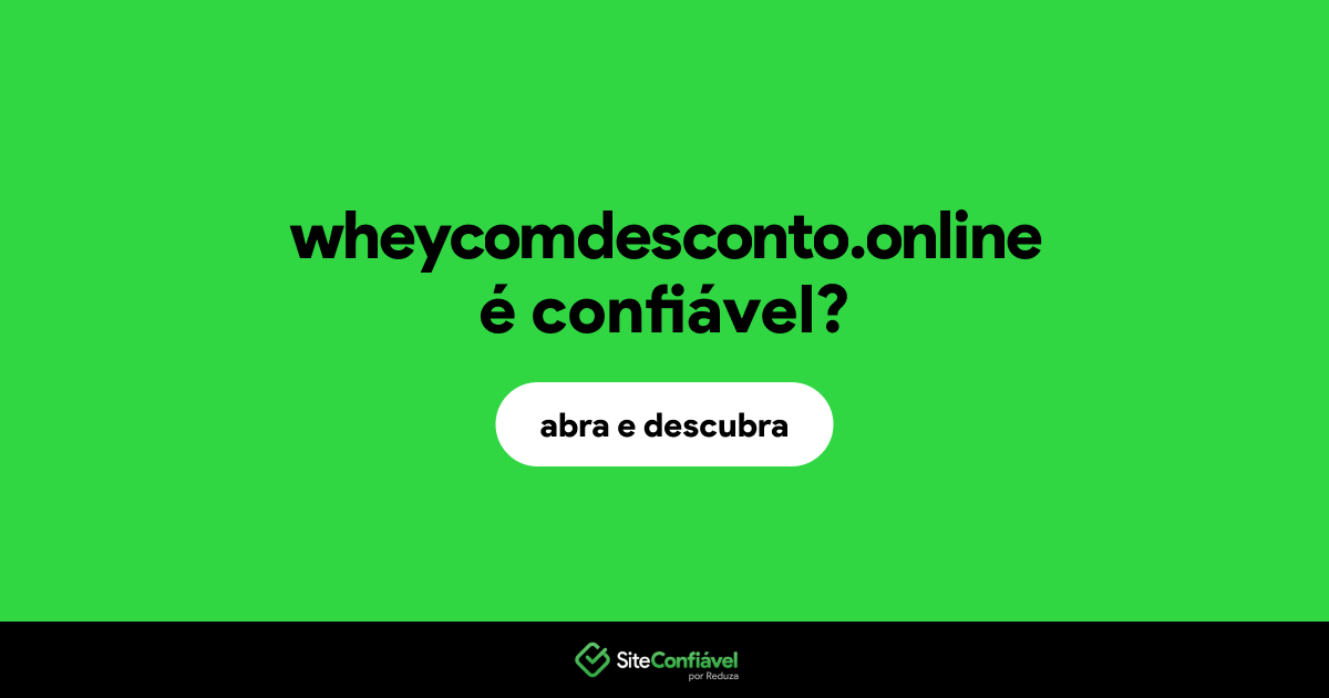 O site wheycomdesconto.online é confiável?