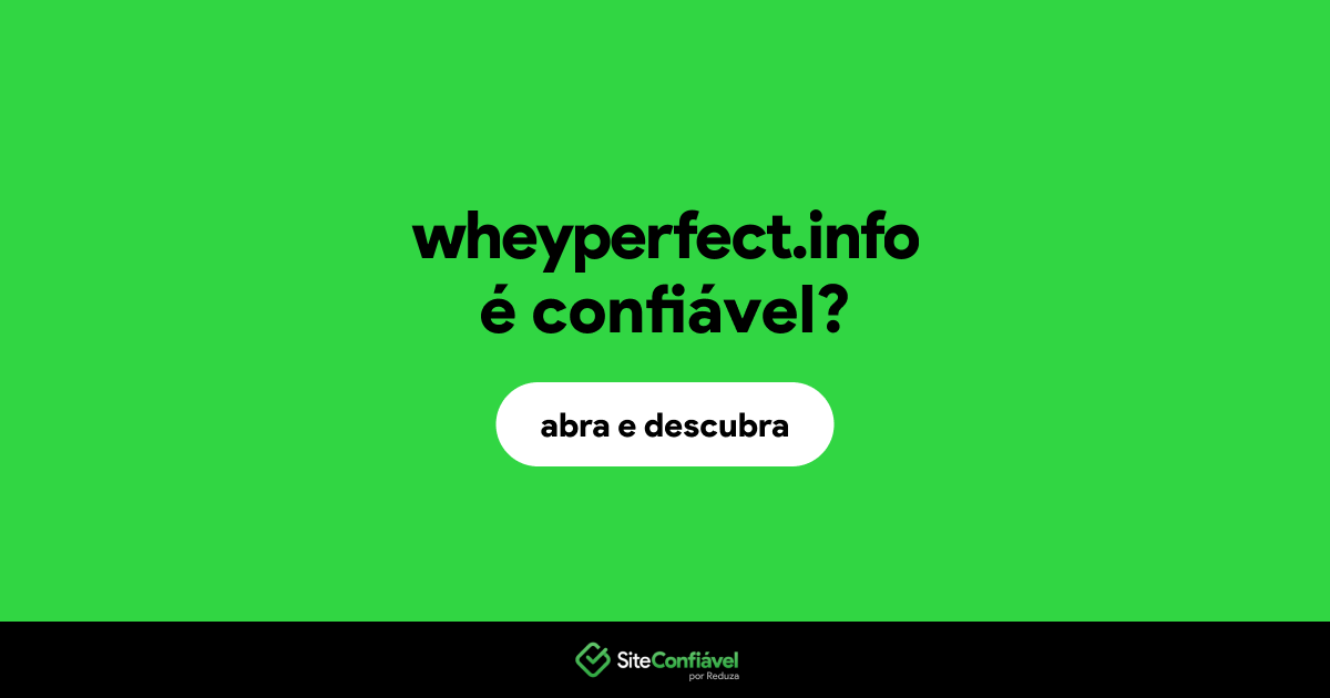 O site wheyperfect.info é confiável?
